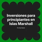 Inversiones para principiantes en Islas Marshall