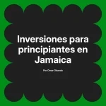 Inversiones para principiantes en Jamaica