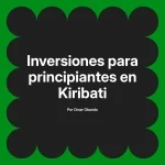 Inversiones para principiantes en Kiribati