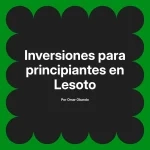 Inversiones para principiantes en Lesoto