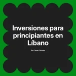 Inversiones para principiantes en Líbano
