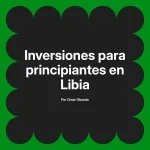 Inversiones para principiantes en Libia