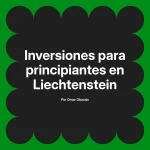 Inversiones para principiantes en Liechtenstein