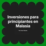 Inversiones para principiantes en Malasia