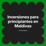 Inversiones para principiantes en Maldivas