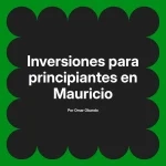 Inversiones para principiantes en Mauricio