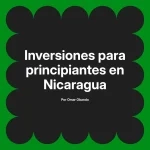 Inversiones para principiantes en Nicaragua