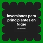 Inversiones para principiantes en Níger