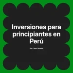 Inversiones para principiantes en Perú