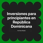 Inversiones para principiantes en República Dominicana