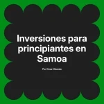 Inversiones para principiantes en Samoa