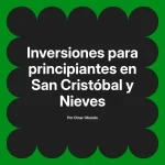 Inversiones para principiantes en San Cristóbal y Nieves