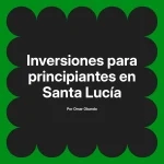 Inversiones para principiantes en Santa Lucía