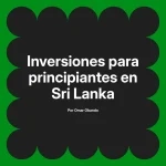 Inversiones para principiantes en Sri Lanka