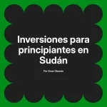 Inversiones para principiantes en Sudán