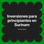 Inversiones para principiantes en Surinam