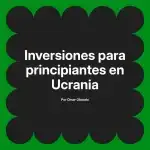 Inversiones para principiantes en Ucrania