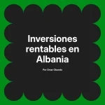 Inversiones rentables en Albania
