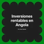 Inversiones rentables en Angola