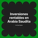 Inversiones rentables en Arabia Saudita
