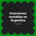 Inversiones rentables en Argentina