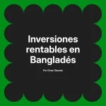 Inversiones rentables en Bangladés