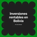 Inversiones rentables en Bolivia