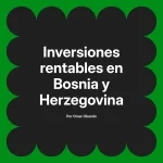 Inversiones rentables en Bosnia y Herzegovina
