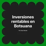Inversiones rentables en Botsuana
