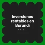 Inversiones rentables en Burundi
