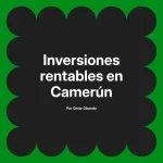 Inversiones rentables en Camerún
