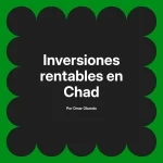 Inversiones rentables en Chad