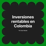 Inversiones rentables en Colombia