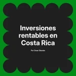 Inversiones rentables en Costa Rica