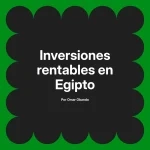 Inversiones rentables en Egipto