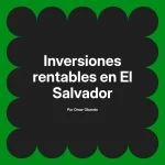 Inversiones rentables en El Salvador