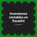 Inversiones rentables en Esuatini