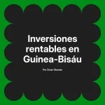 Inversiones rentables en Guinea-Bisáu