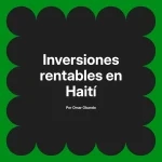 Inversiones rentables en Haití