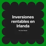Inversiones rentables en Irlanda
