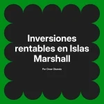 Inversiones rentables en Islas Marshall