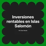 Inversiones rentables en Islas Salomón