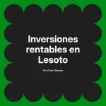 Inversiones rentables en Lesoto