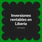 Inversiones rentables en Liberia
