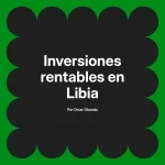 Inversiones rentables en Libia