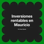 Inversiones rentables en Mauricio