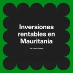 Inversiones rentables en Mauritania