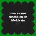 Inversiones rentables en Moldavia