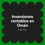 Inversiones rentables en Omán