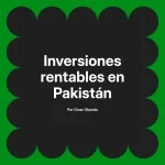 Inversiones rentables en Pakistán